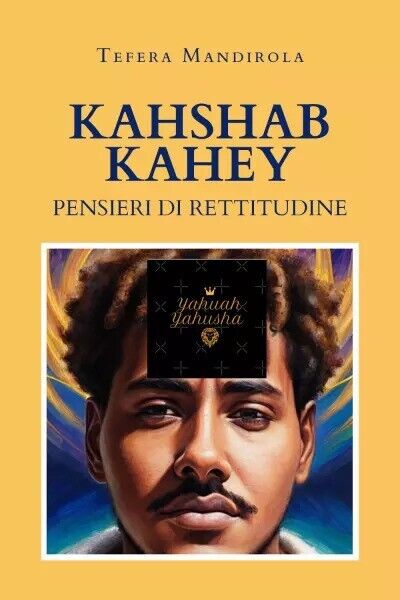 Kahshab Kahey - Pensieri di Rettitudine di Tefera Mandirola, 2023, Youcanprin