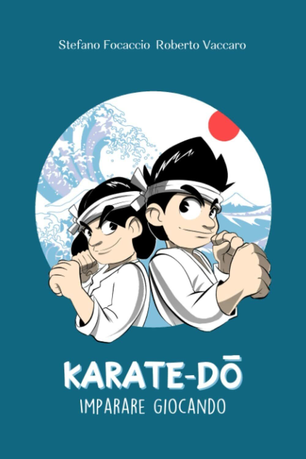 Karate-d': Imparare giocando di Stefano Focaccio, Roberto Vaccaro,  2021,  Indi