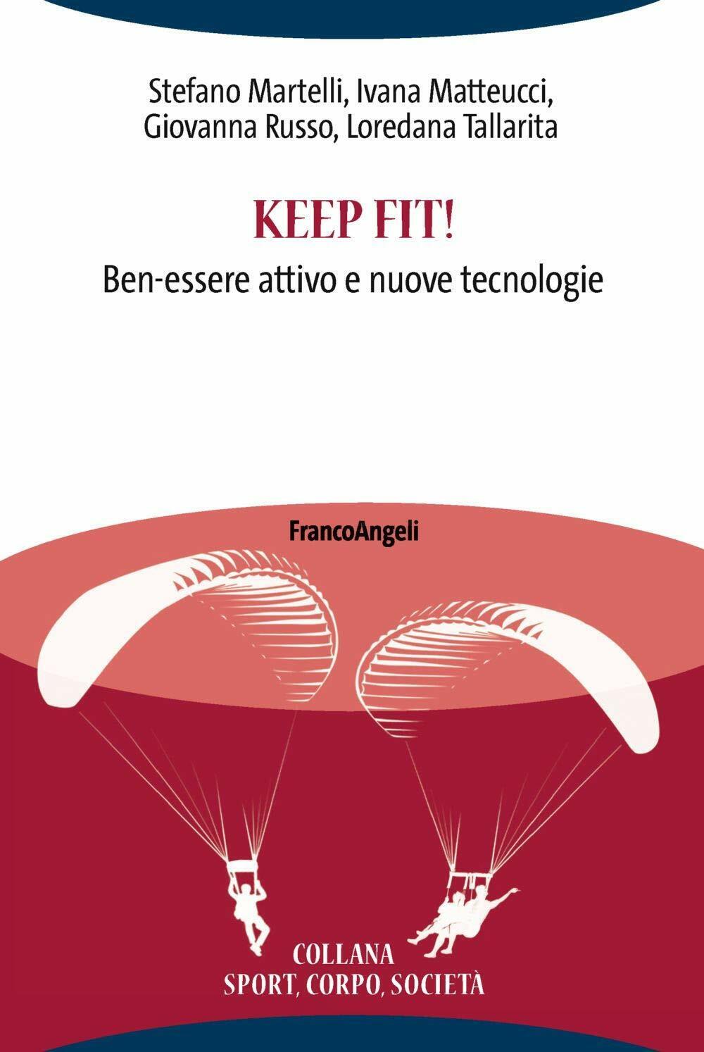 Keep fit! Ben-essere attivo e nuove tecnologie - Franco Angeli, 2019
