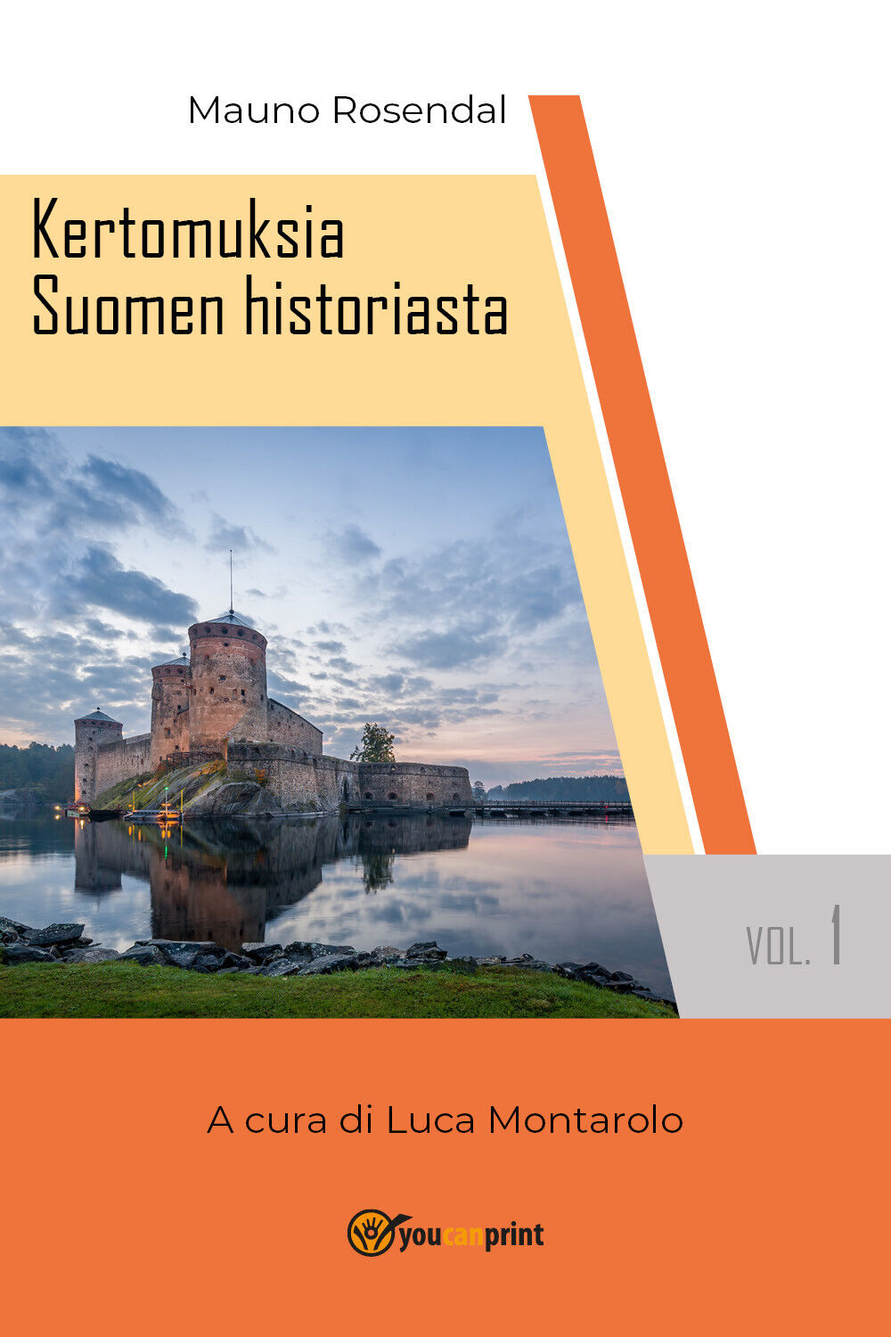 Kertomuksia Suomen historiasta vol. 1  di Mauno Rosendal, L. Montarolo,  2018
