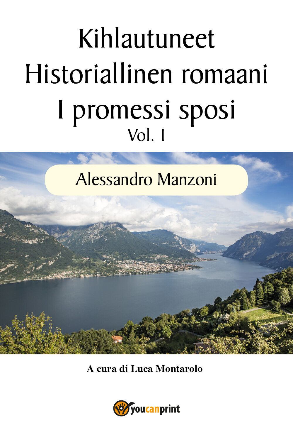Kihlautuneet - Historiallinen romaani - I promessi sposi Vol. 1