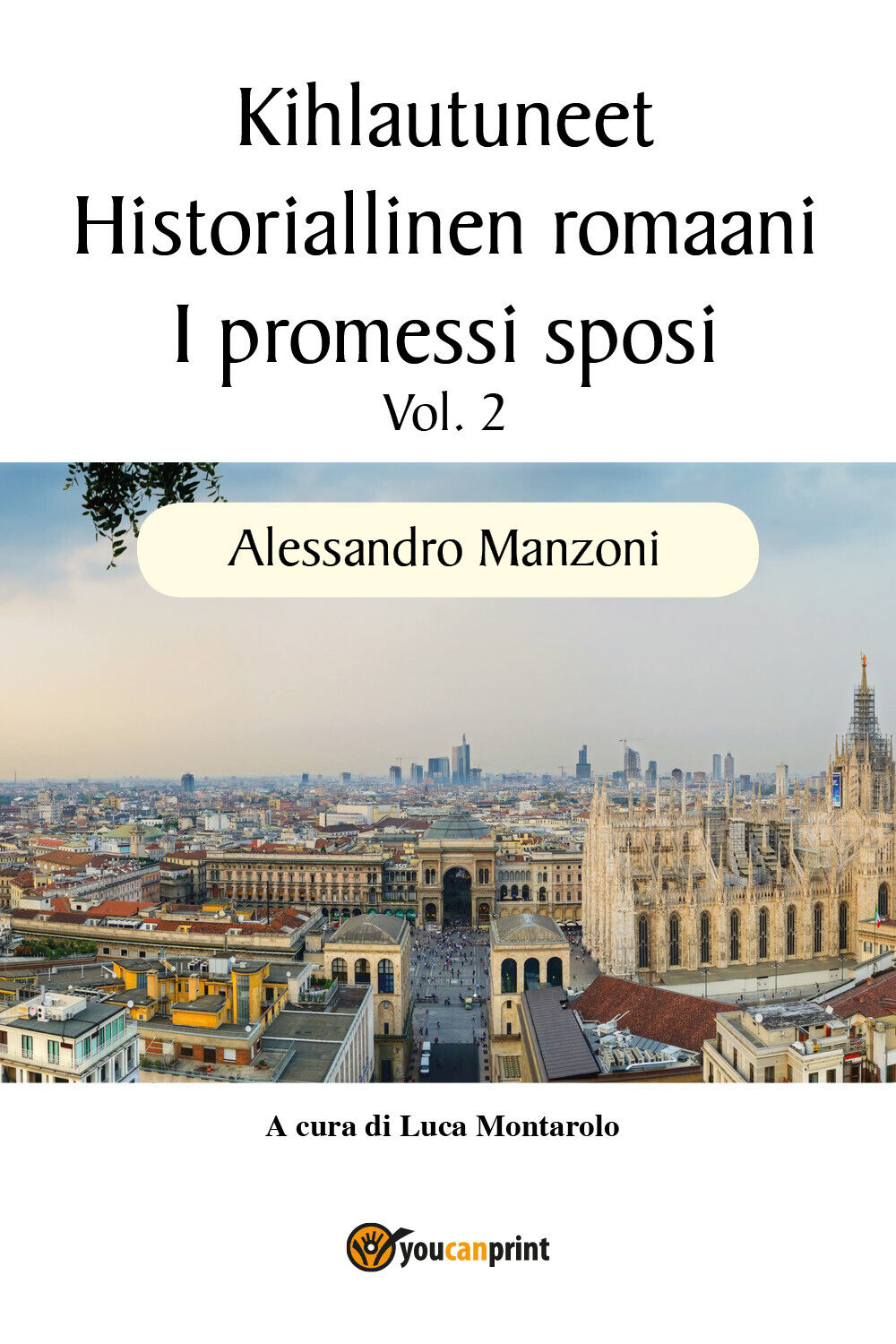 Kihlautuneet - Historiallinen romaani - I promessi sposi Vol. 2