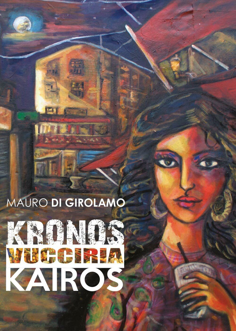 Kronos Vucciria Kairos ,  di Mauro Di Girolamo,  2017,  Youcanprint - ER