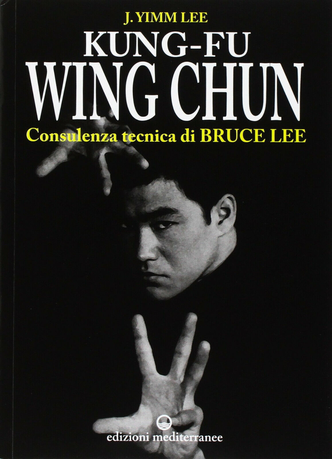 Kung fu wing chun -  Lee J. Yimm - Edizioni Mediterranee, 1998