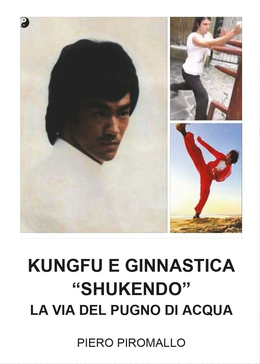 Kungfu e Ginnastica - Shukendo - Piero Piromallo,  2017,  Youcanprint