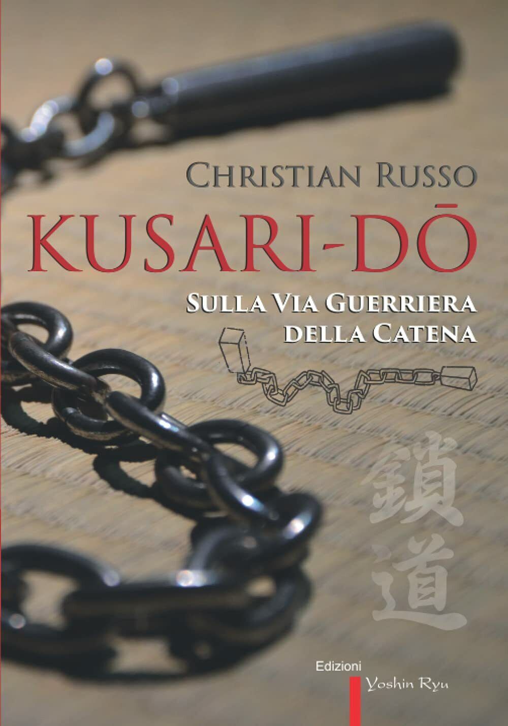 Kusari-Do Sulla Via Guerriera Della Catena (vers. a Colori) di Christian Russo, 