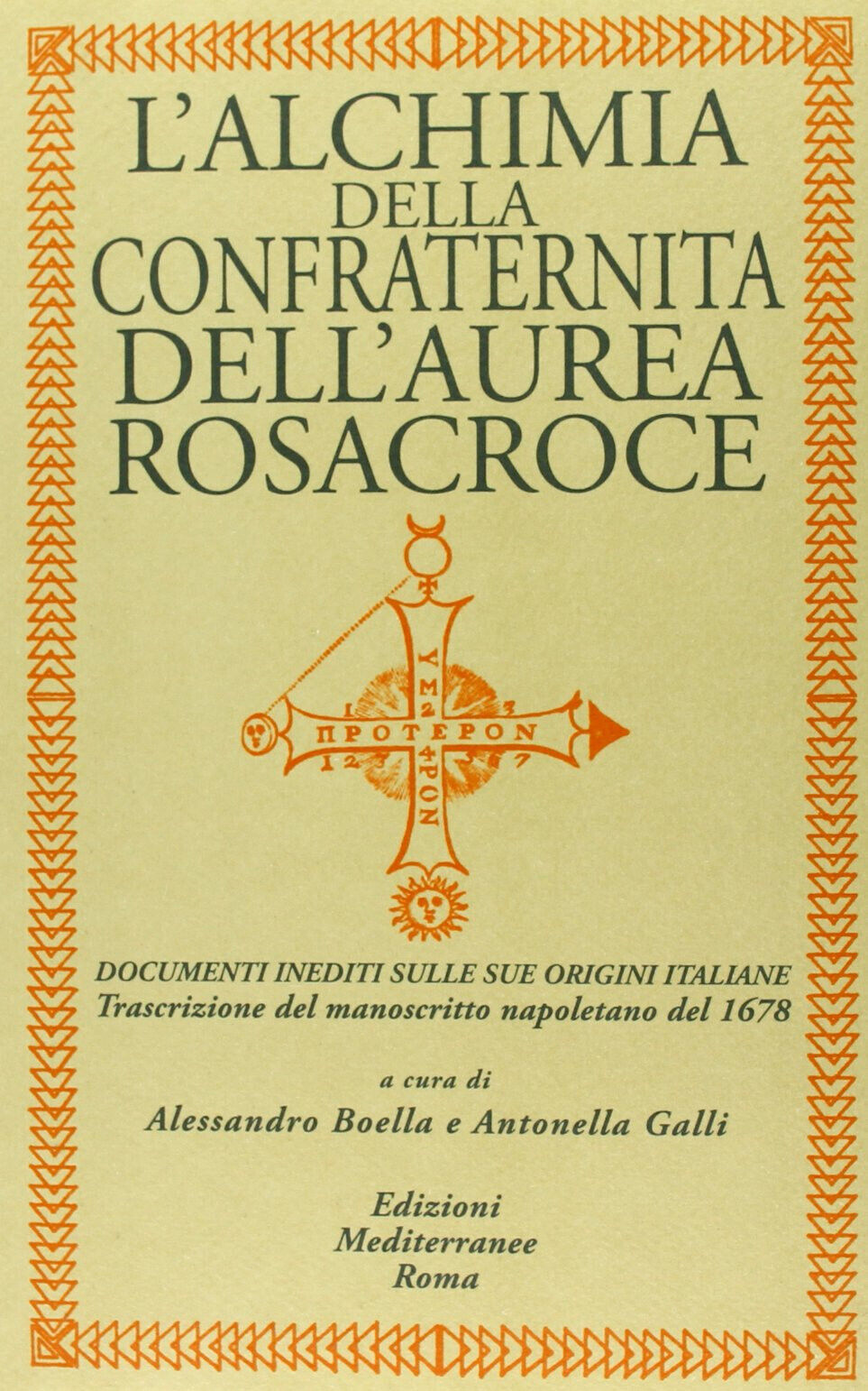L' alchimia della confraternita dell'Aurea Rosacroce - A. Boella, A. Galli -2013