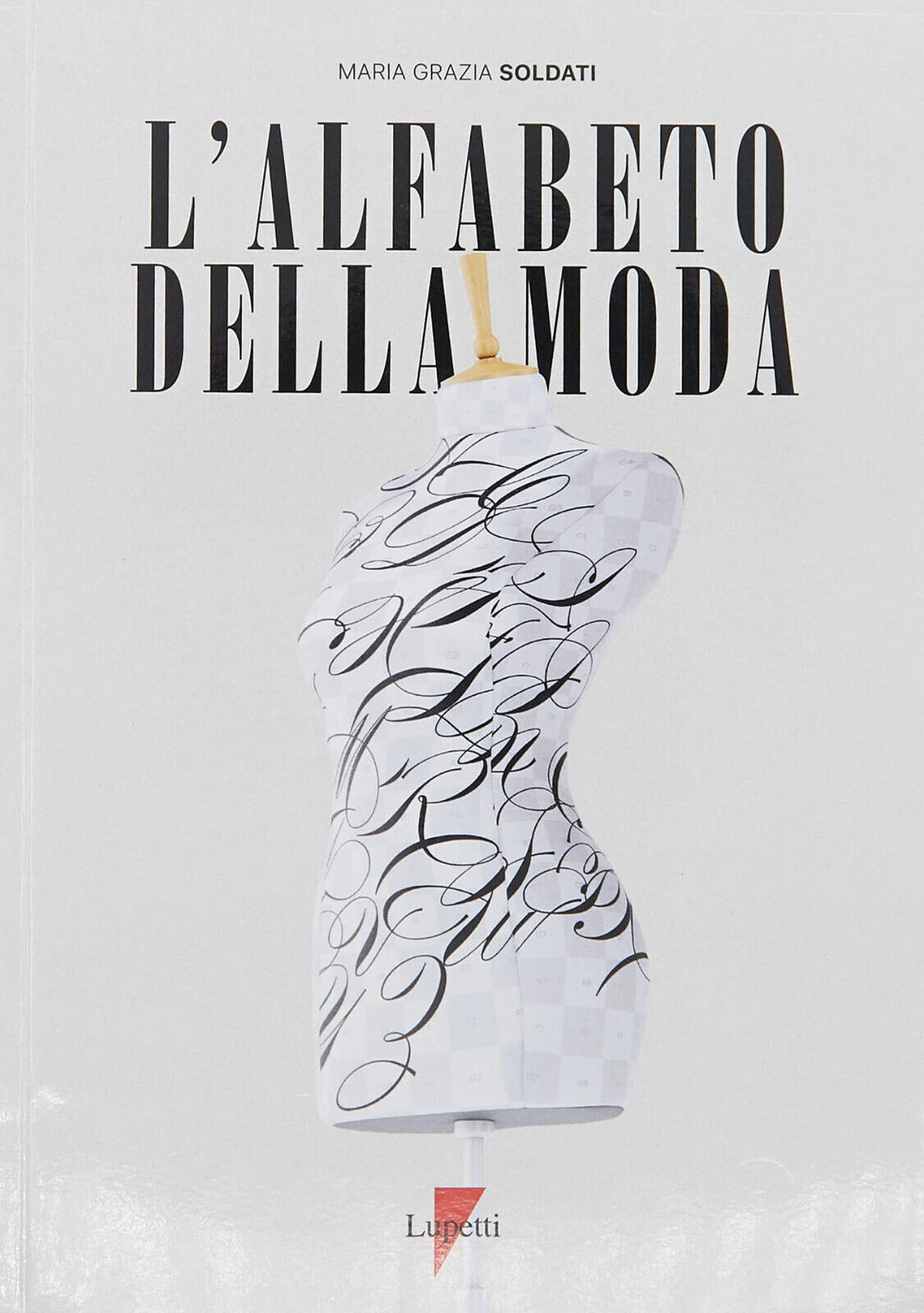 L' alfabeto della moda - Maria Grazia Soldati - Lupetti, 2022