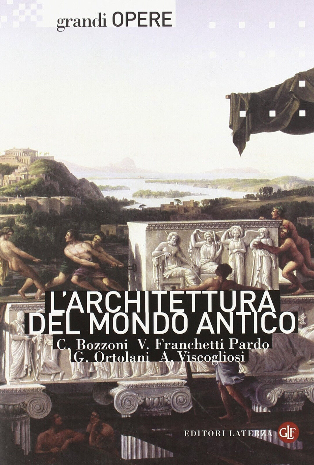 L' architettura del mondo antico. Ediz. illustrata - AA.VV. - Laterza, 2009