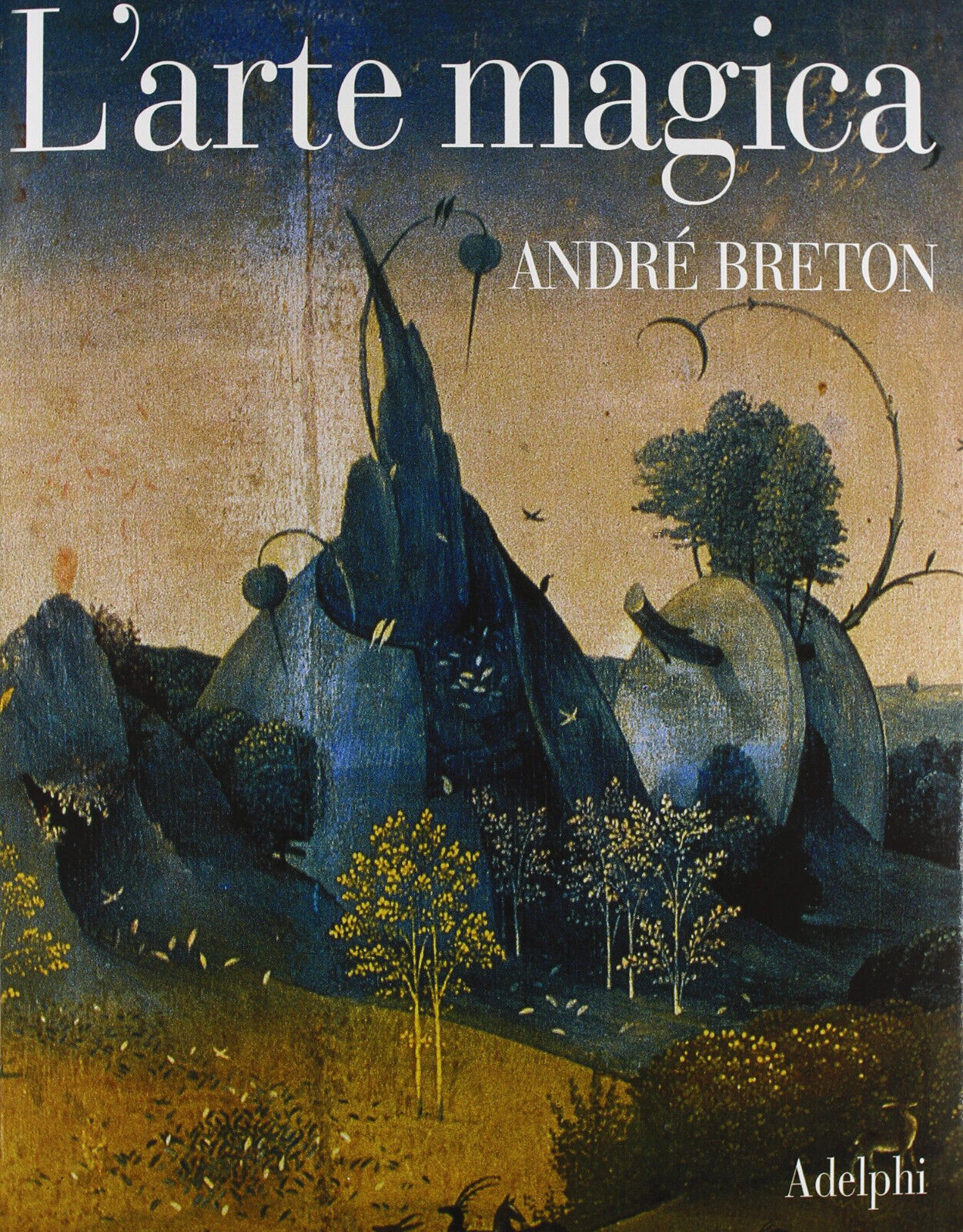 L' arte magica - Andr? Breton - Adelphi, 2003