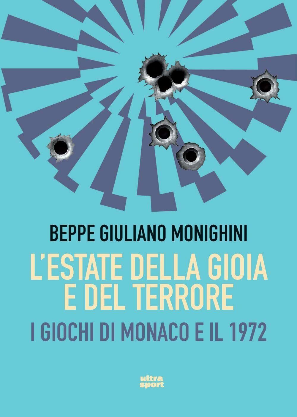 L' estate della gioia e del terrore - Beppe Giuliano Monighini - Ultra, 2021