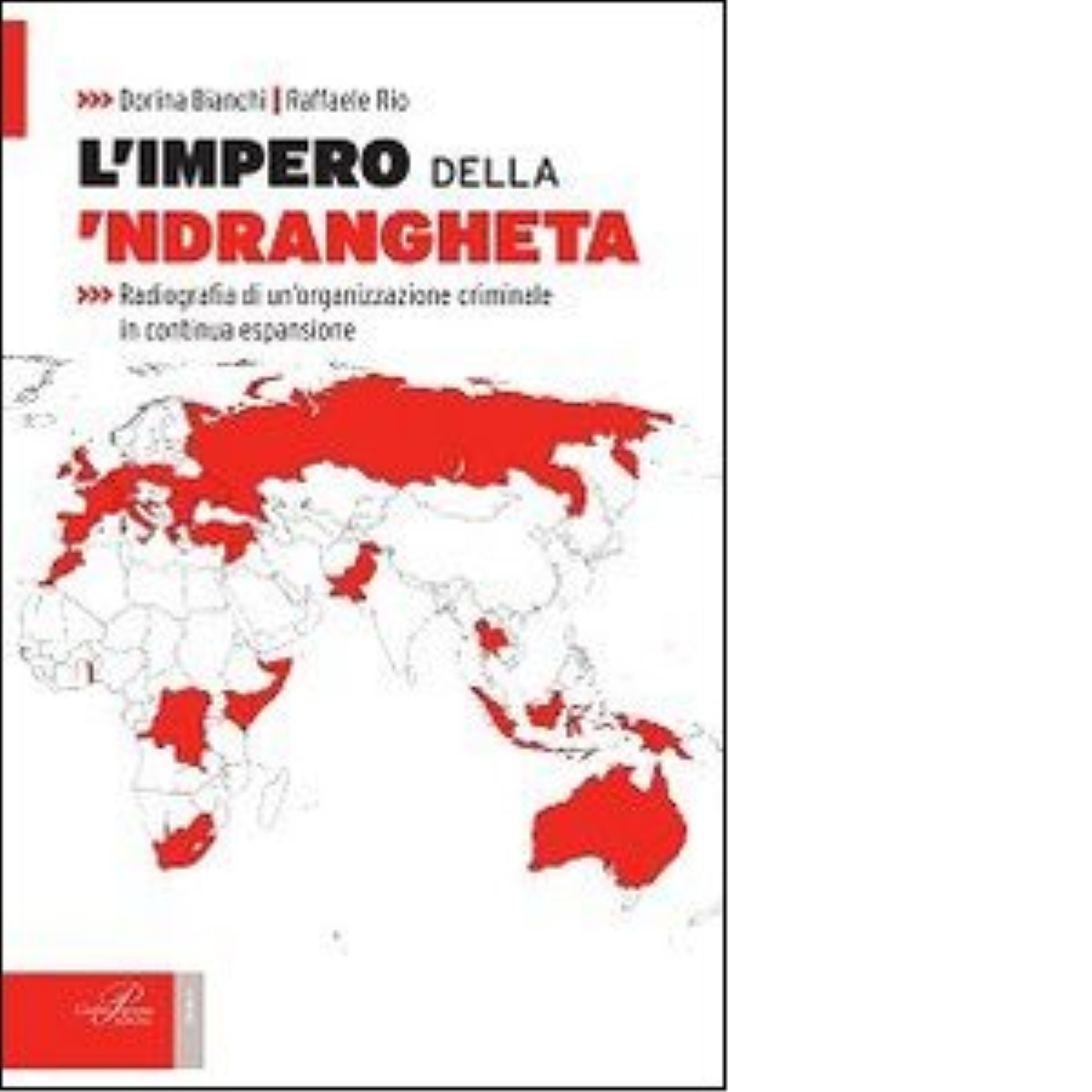 L' impero della 'ndrangheta - Dorina Bianchi, Raffaele Rio - Perrone, 2014