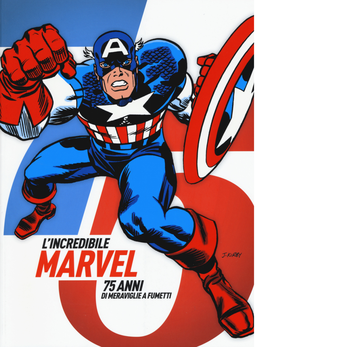 L' incredibile Marvel. 75 anni di meraviglie a fumetti - AA.VV. - 2015