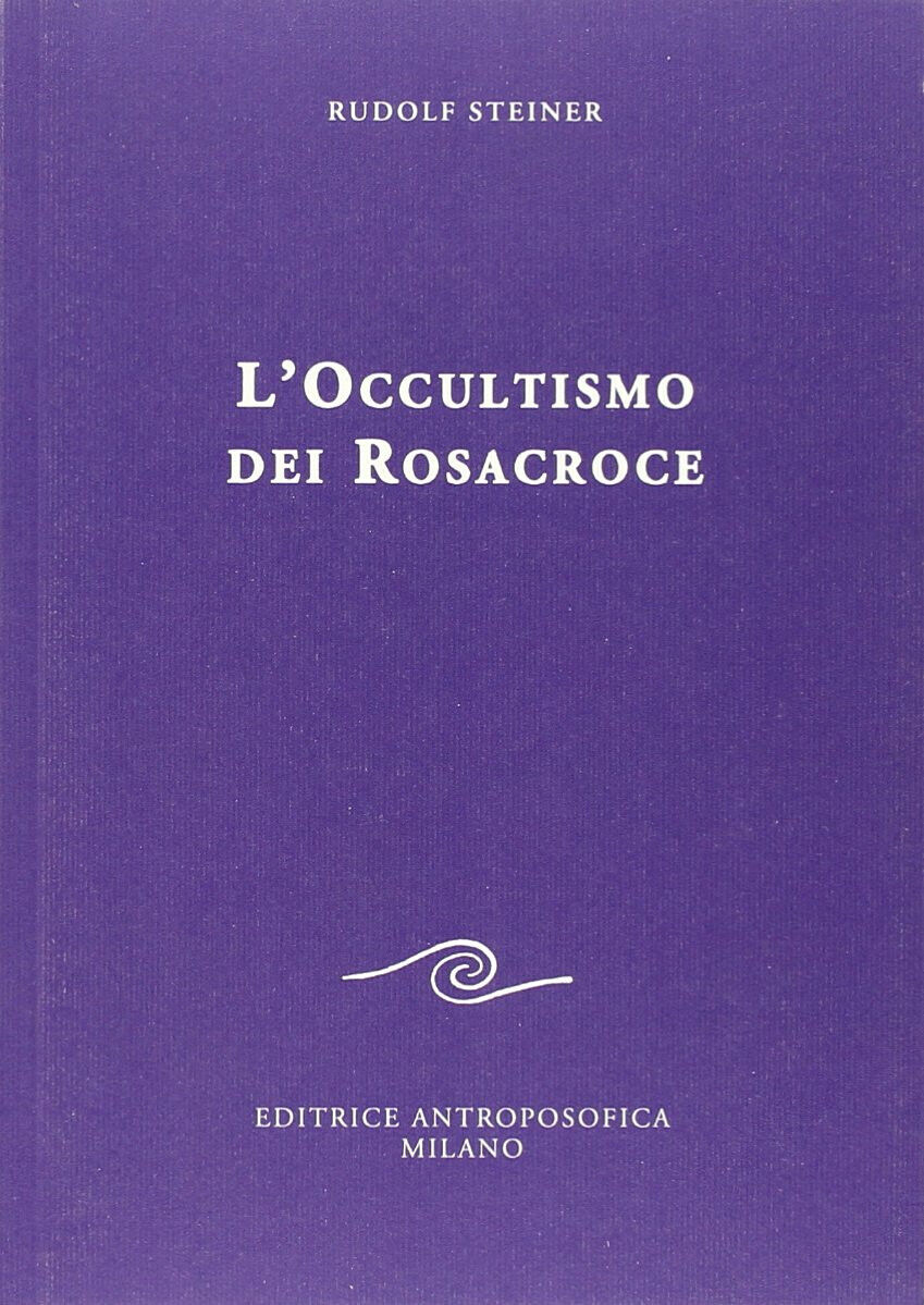 L  occultismo dei Rosacroce - Rudolf Steiner - Editrice Antroposofica,2013