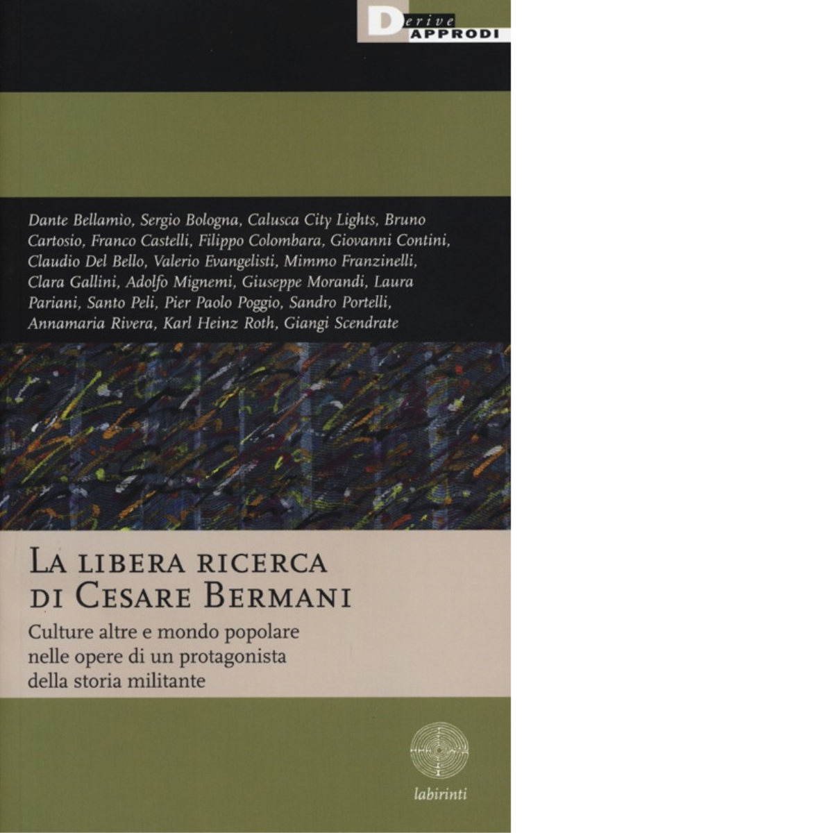 LA LIBERA RICERCA DI CESARE BERMANI. di AA.VV. - DeriveApprodi editore,2013