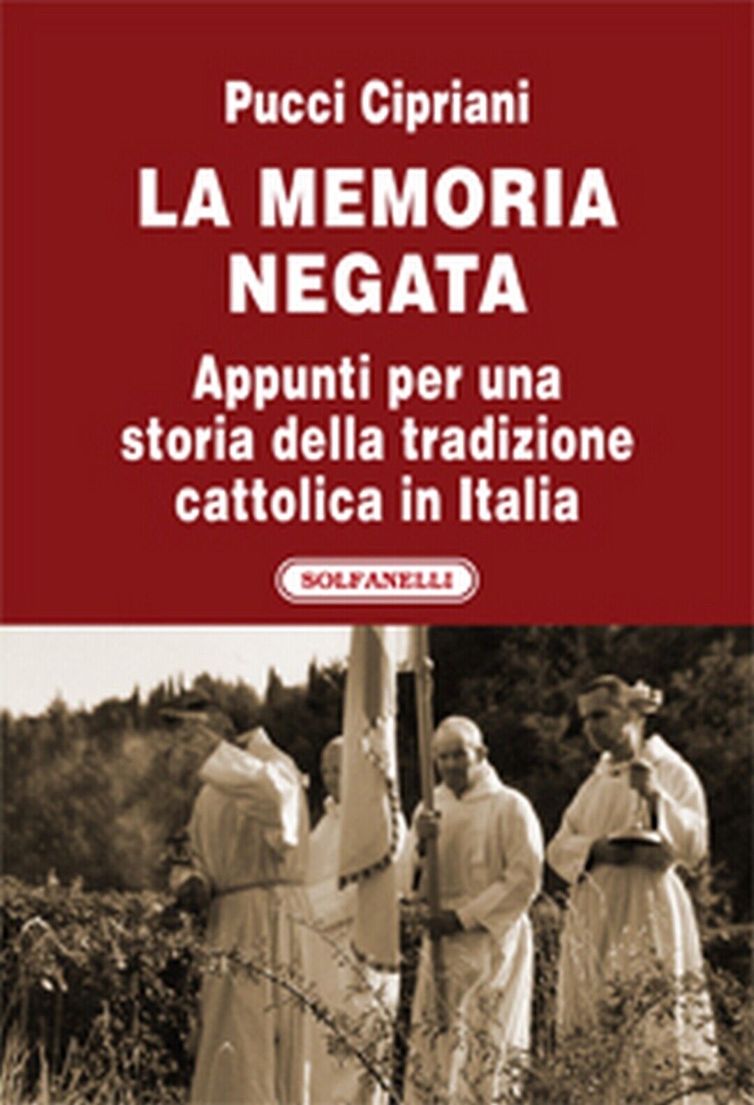 LA MEMORIA NEGATA Appunti per una storia della tradizione cattolica in Italia  
