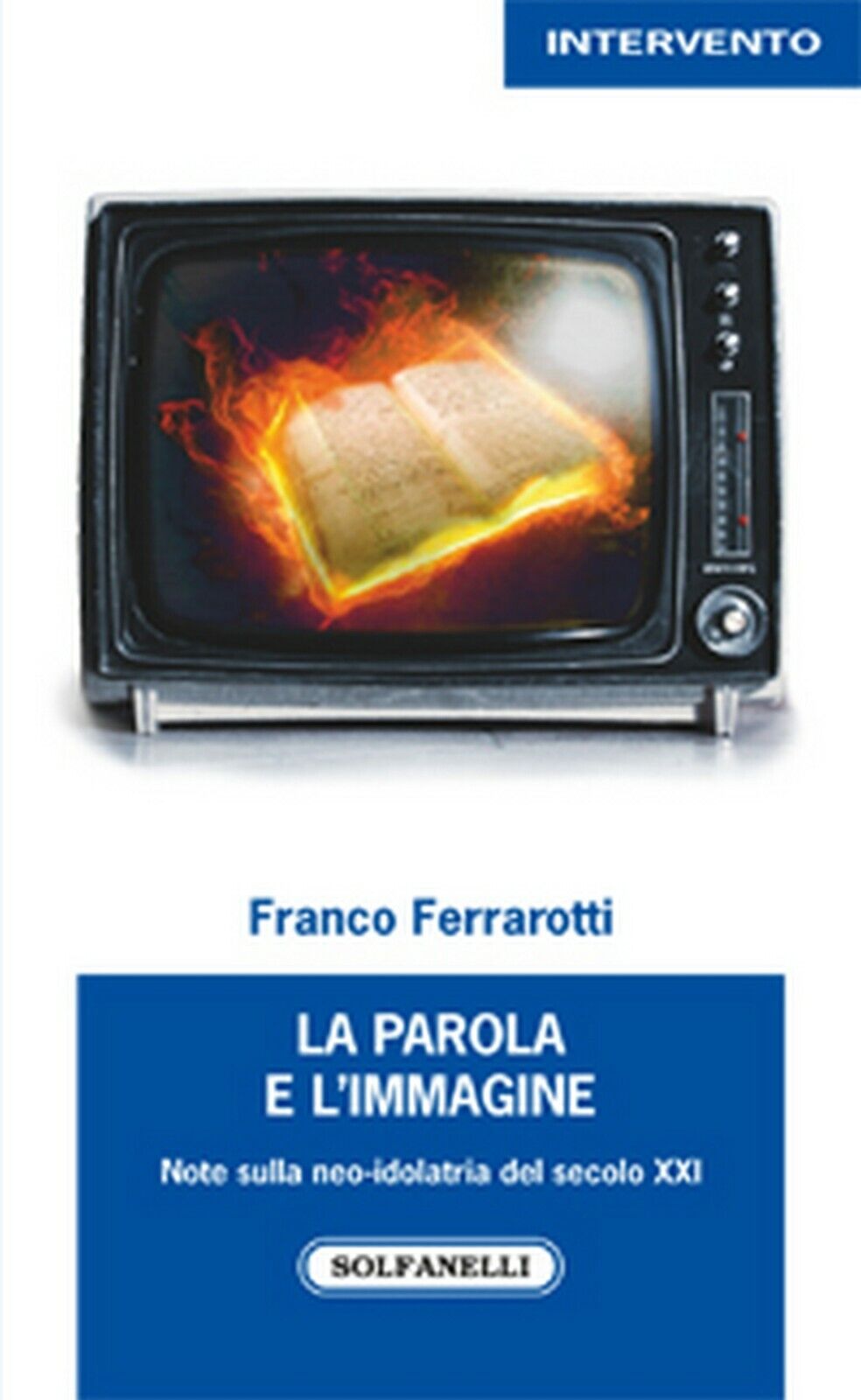 LA PAROLA E L'IMMAGINE  di Franco Ferrarotti,  Solfanelli Edizioni
