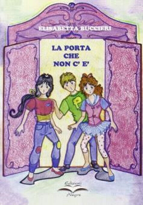 LA PORTA CHE NON C'E' di ELISABETTA BUCCIERI - edizioni alegre, 2007
