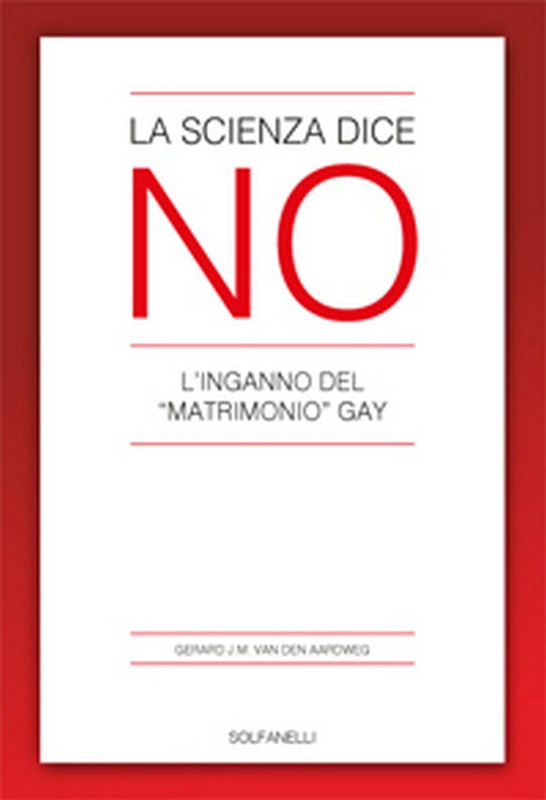 LA SCIENZA DICE NO  di Gerard J.m. Van Den Aardweg,  Solfanelli Edizioni