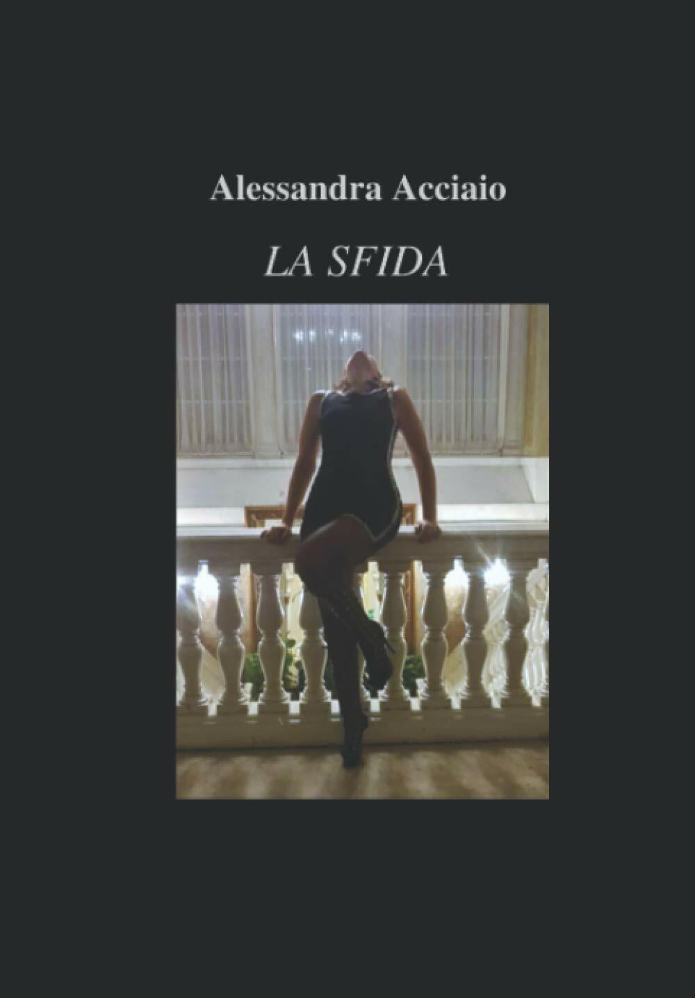 LA SFIDA di Alessandra Acciaio,  2020,  Indipendently Published