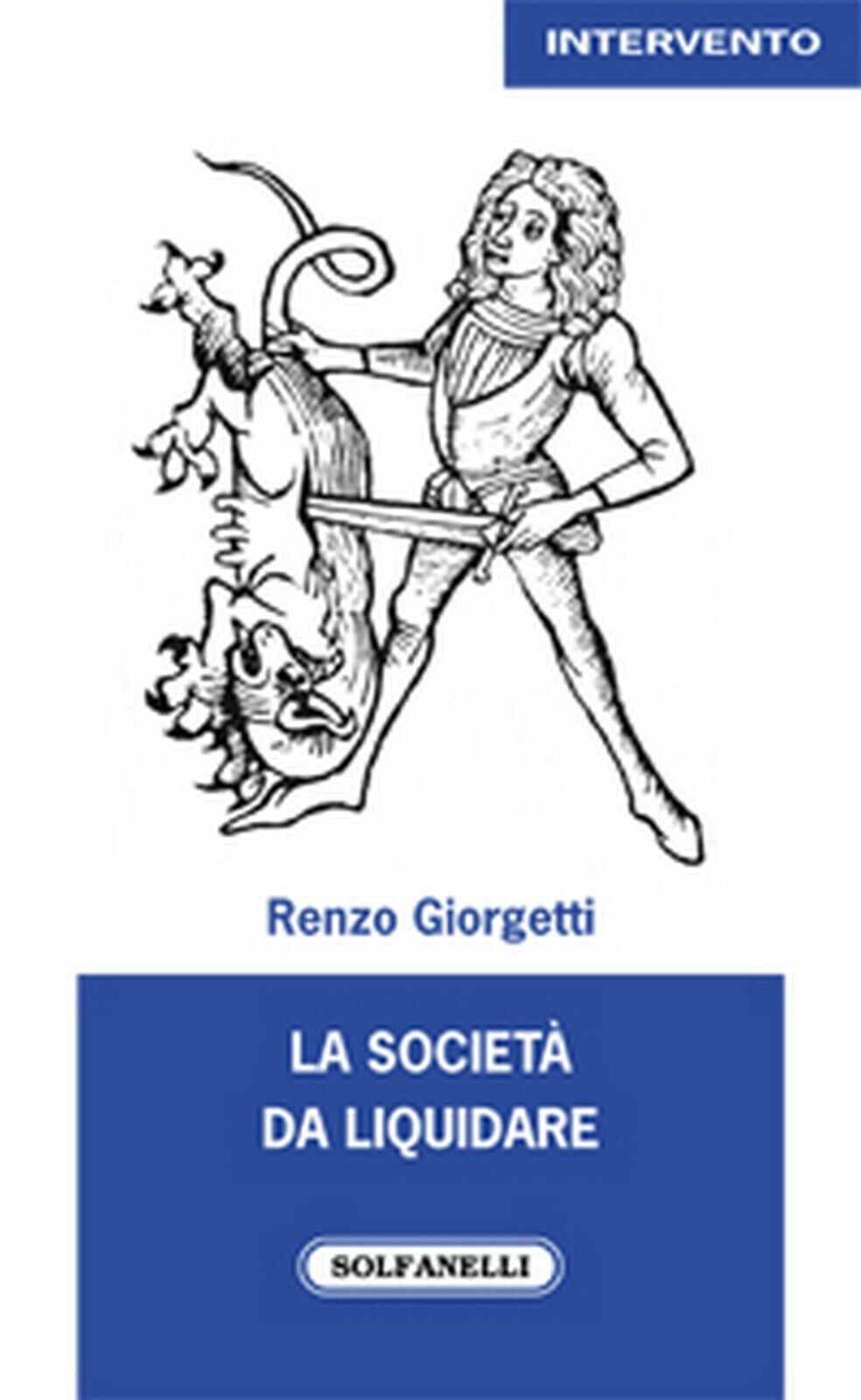 LA SOCIET? DA LIQUIDARE  di Renzo Giorgetti,  Solfanelli Edizioni