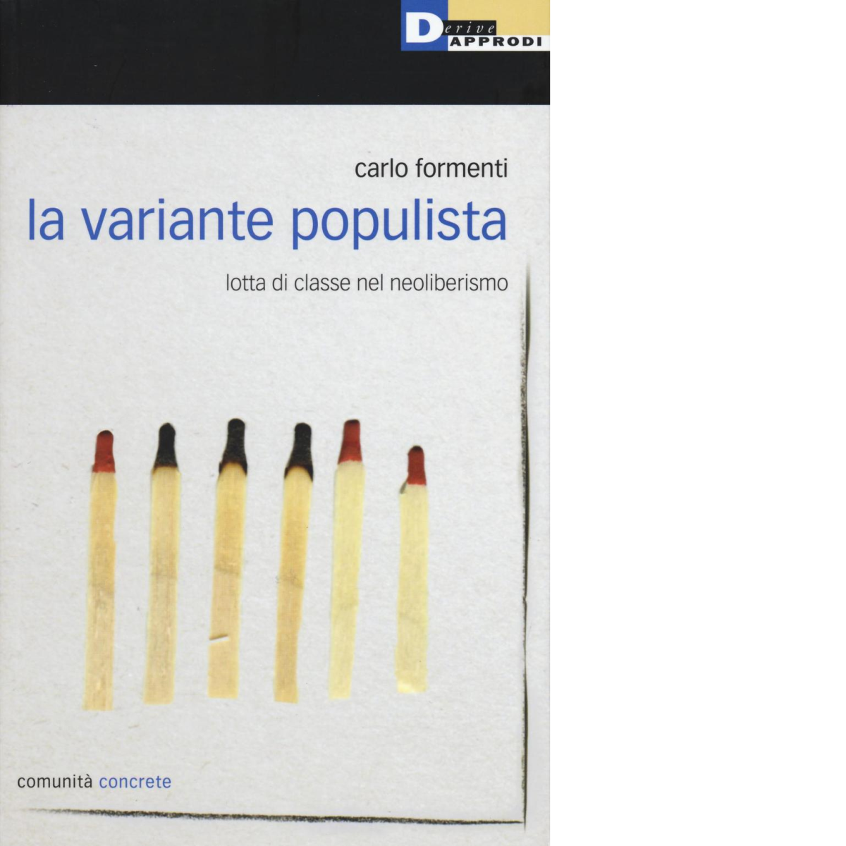 LA VARIANTE POPULISTA di CARLO FORMENTI - DeriveApprodi editore, 2016