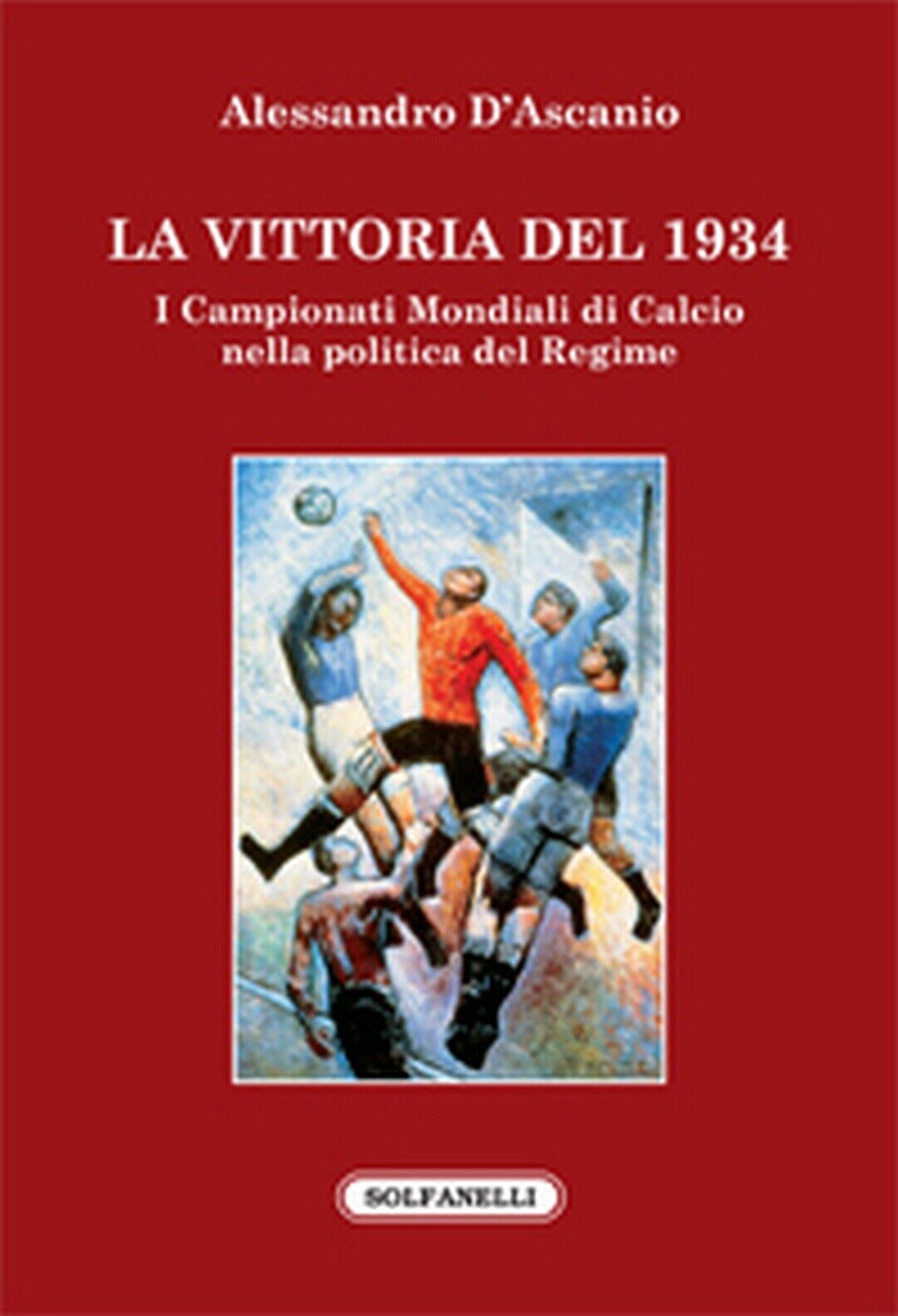 LA VITTORIA DEL 1934 I campionati mondiali di calcio nella politica del regime  