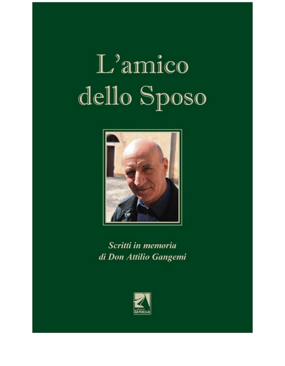 L'AMICO DELLO SPOSO  di Aa. Vv.,  2020,  Edizioni La Rocca