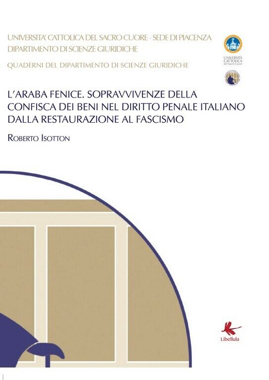 L'ARABA FENICE Sopravvivenze della confisca dei beni nel diritto penale italiano