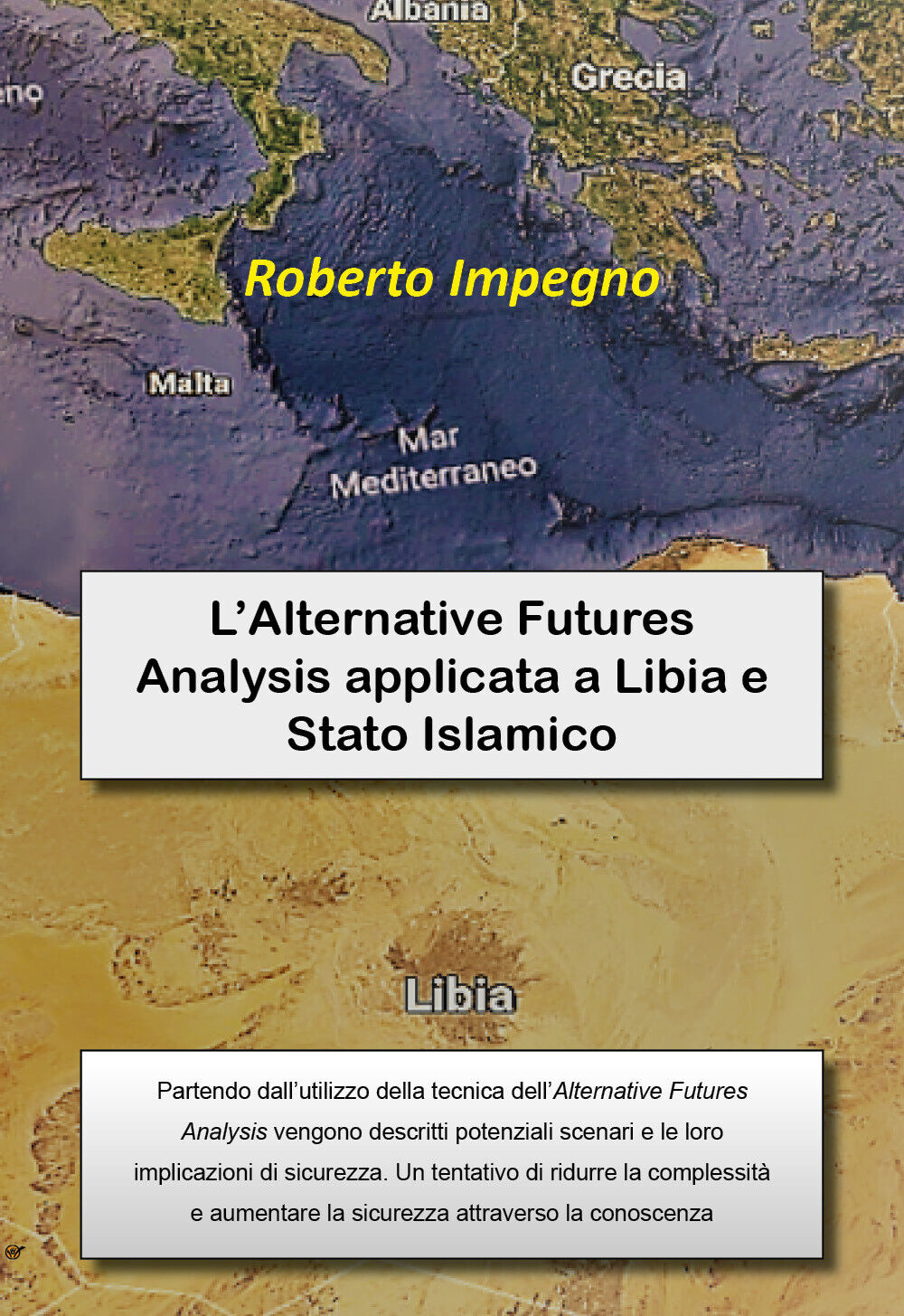 L'Alternative Futures Analysis applicata a Libia e Stato Islamico - Impegno