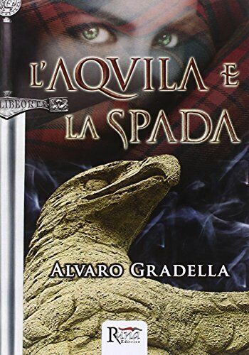L'Aquila e la spada di Alvaro Gradella,  2013,  Runa Editrice