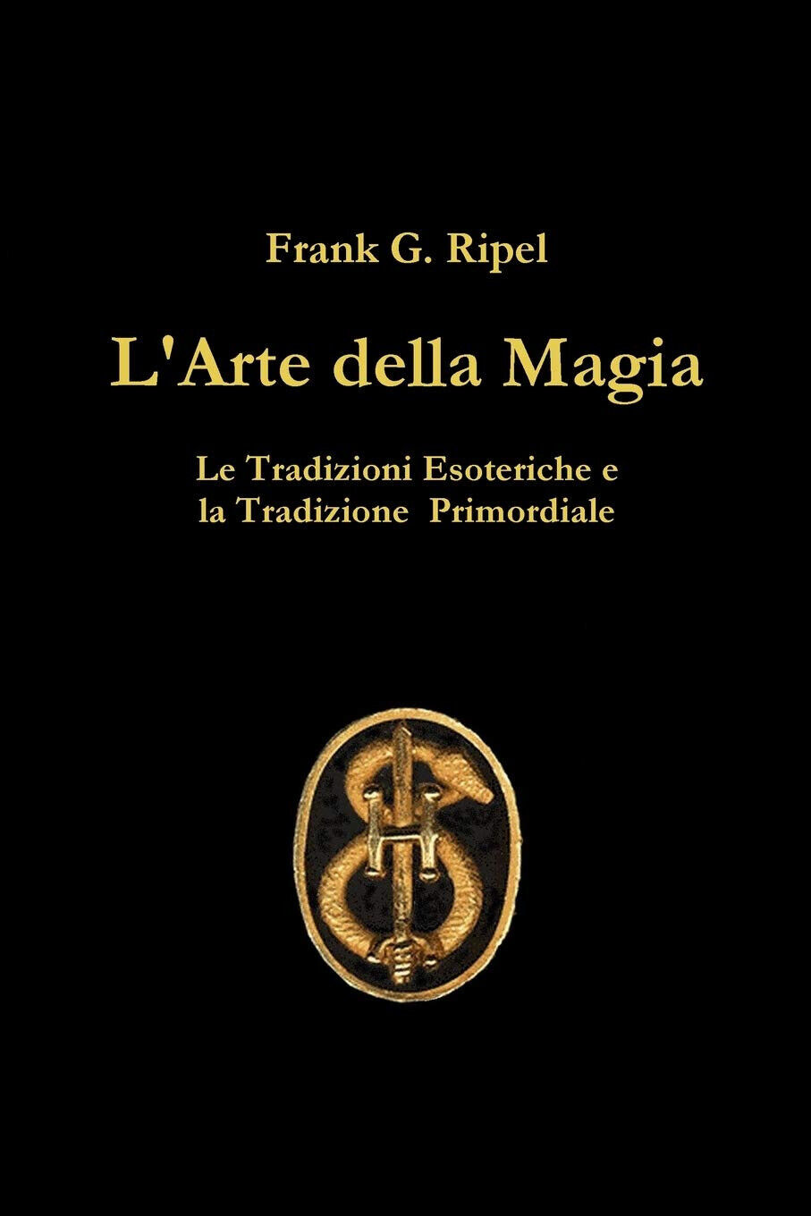 L'Arte della Magia - Frank G. Ripel - Lulu.com, 2019
