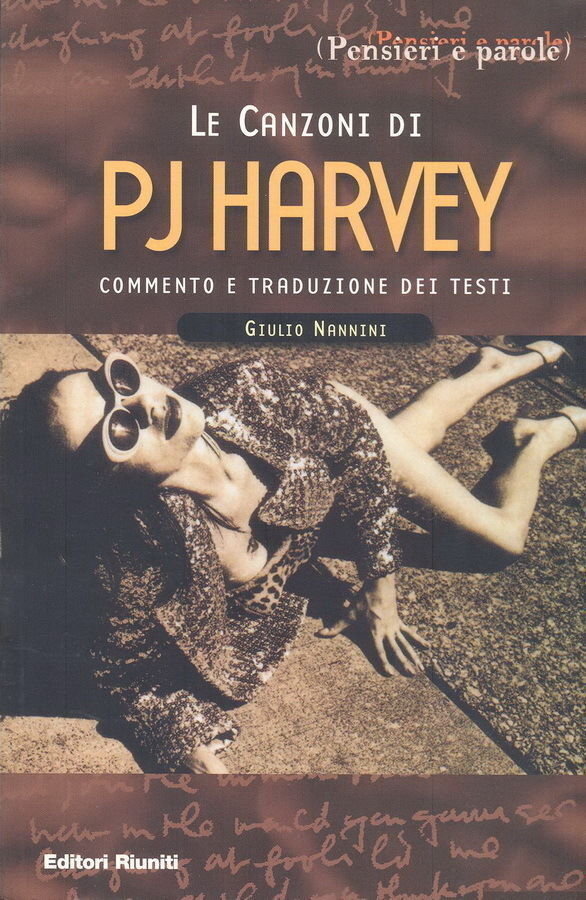 LE CANZONI DI PJ HARVEY - Commento e traduzione dei testi, Giulio Nannini, 2001