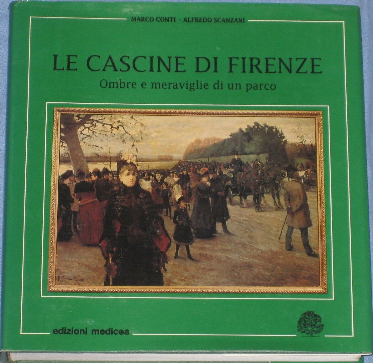 LE CASCINE DI FIRENZE. Ombre e meraviglie di un parco - Conti - Scanzani, 1991