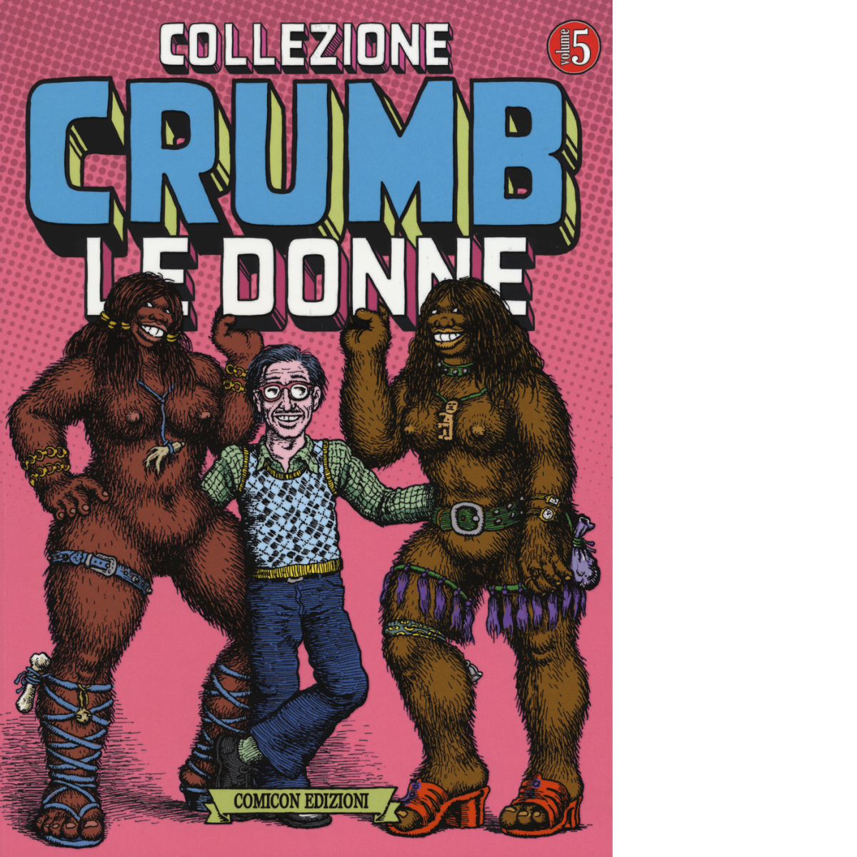 LE DONNE Collezione Crumb - Robert Crumb - Comicon, 2018