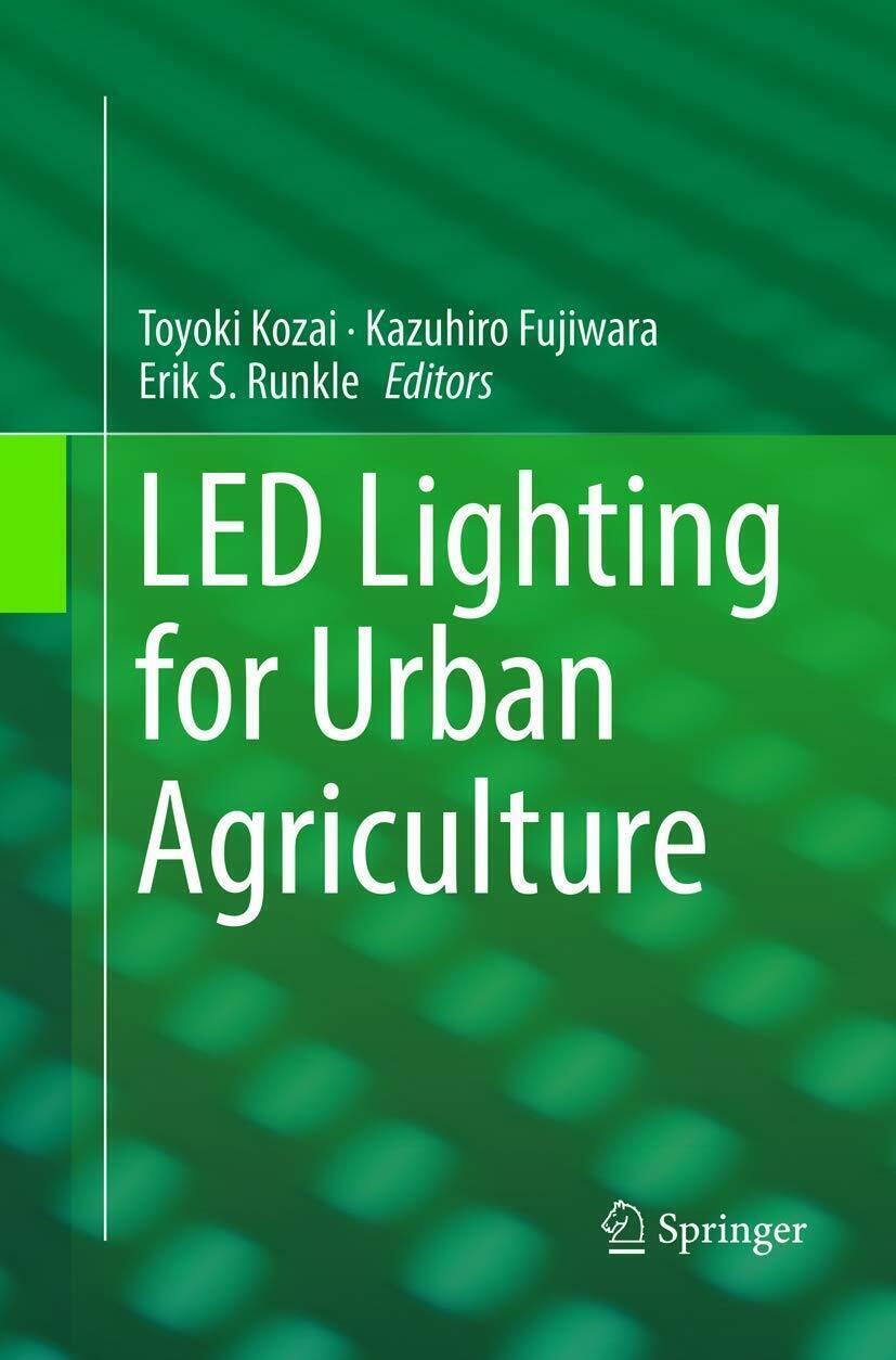 LED Lighting for Urban Agriculture - Toyoki Kozai - Springer, 2018