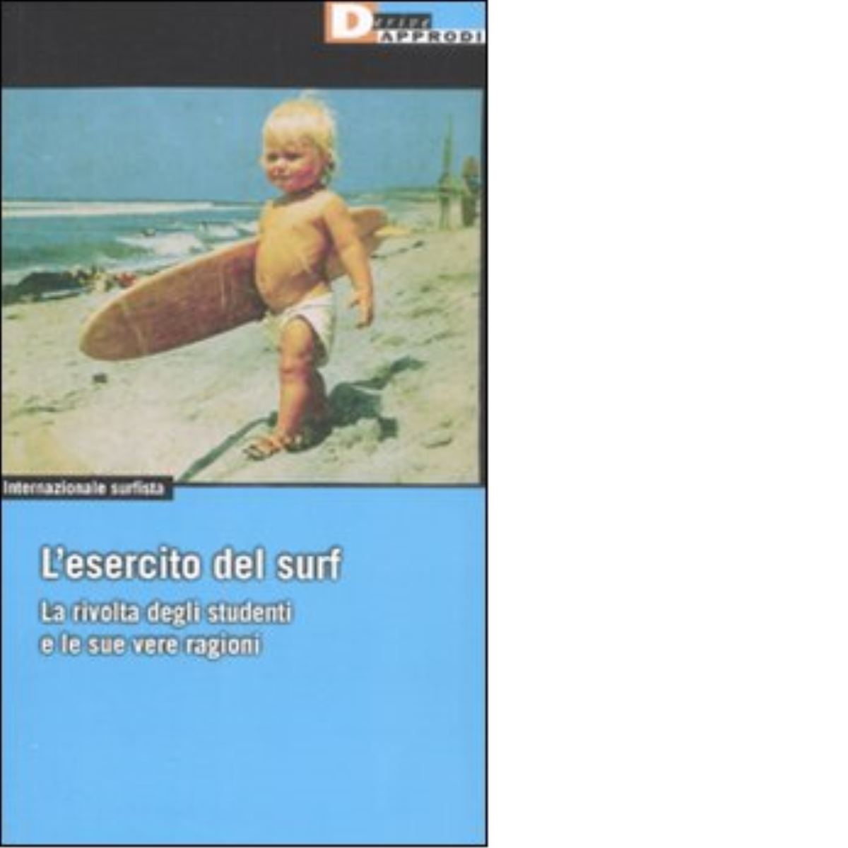L'ESERCITO DEL SURF. di INTERNAZIONALE SURFISTA - DeriveApprodi editore, 2009