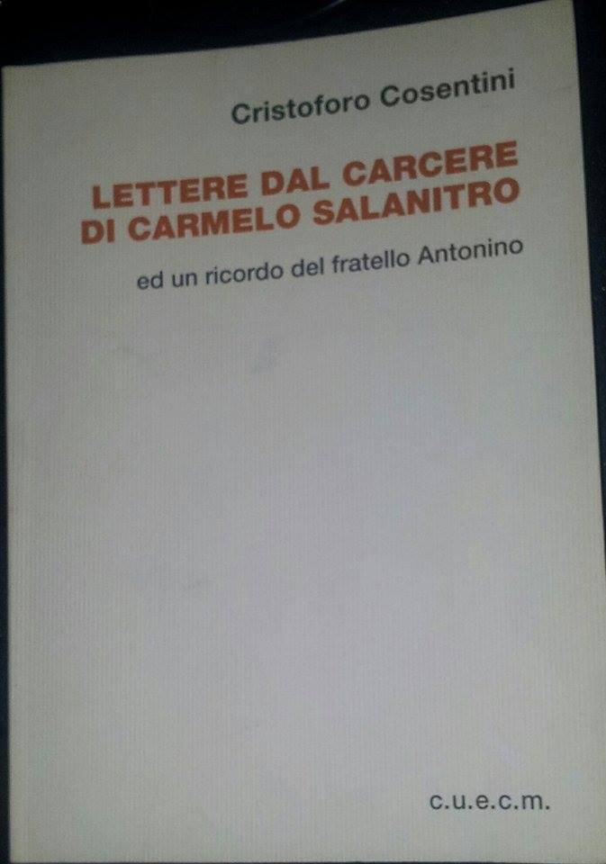 LETTERE DAL CARCERE DI CARMELO SALANITRO-Cristoforo Cosentini-c.u.e.c.m.-2005-P