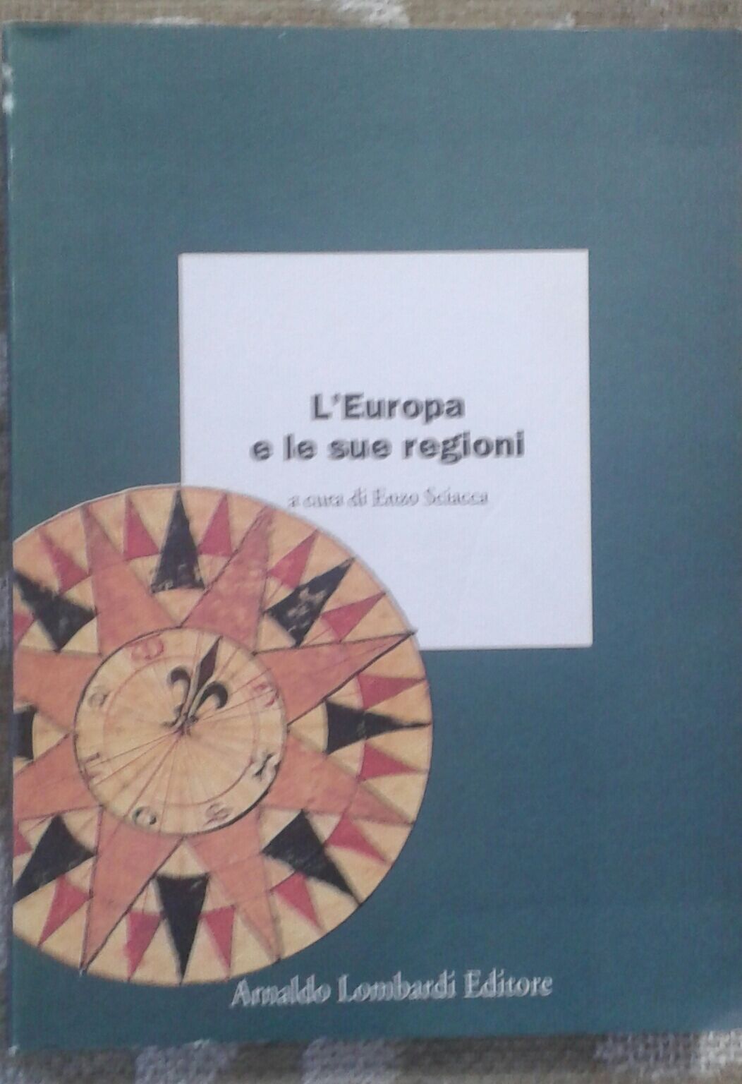 L'EUROPA E LE SUE REGIONI - ENZO SCIACCA - LOMBARDI - 1993 -M