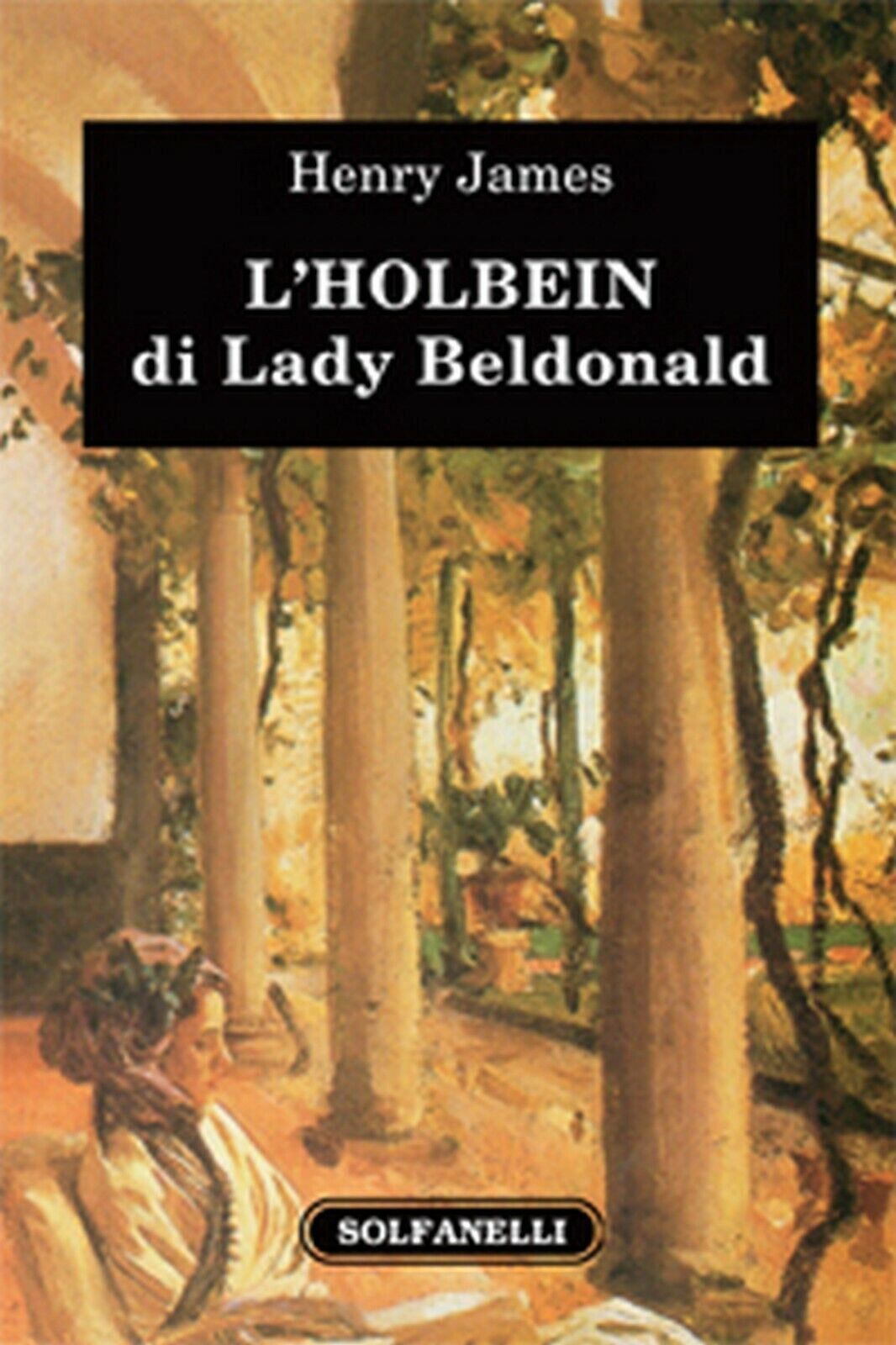 L'HOLBEIN DI LADY BELDONALD  di Henry James,  Solfanelli Edizioni