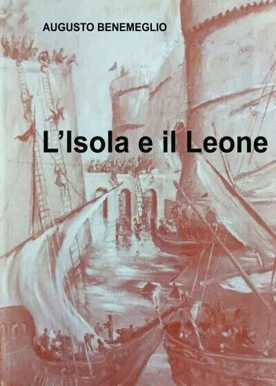  L'Isola e il Leone di Augusto Benemeglio, 2022, Youcanprint