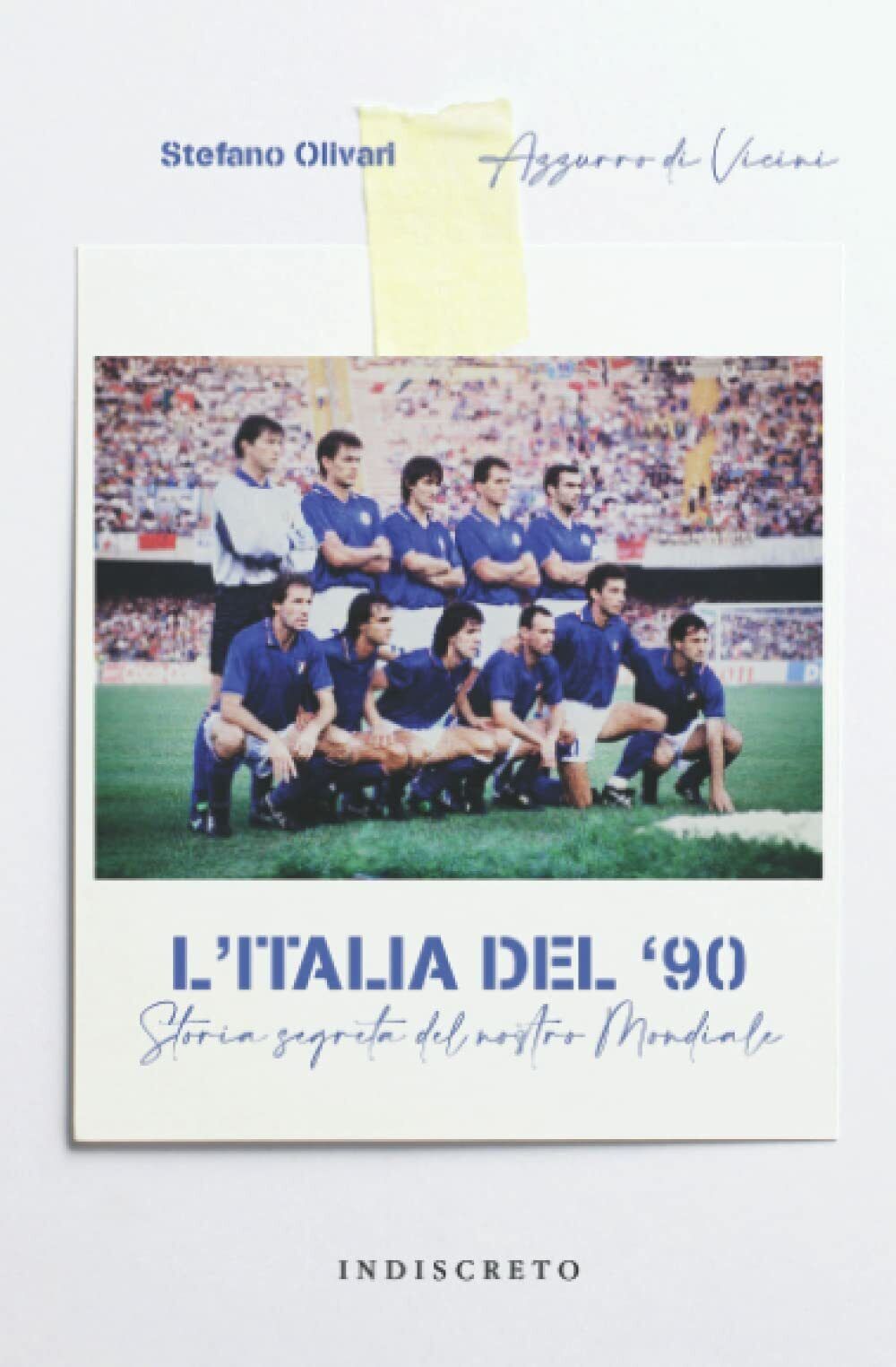 L'Italia del '90 - Stefano Olivari, Azzurro di Vicini - Indiscreto, 2021