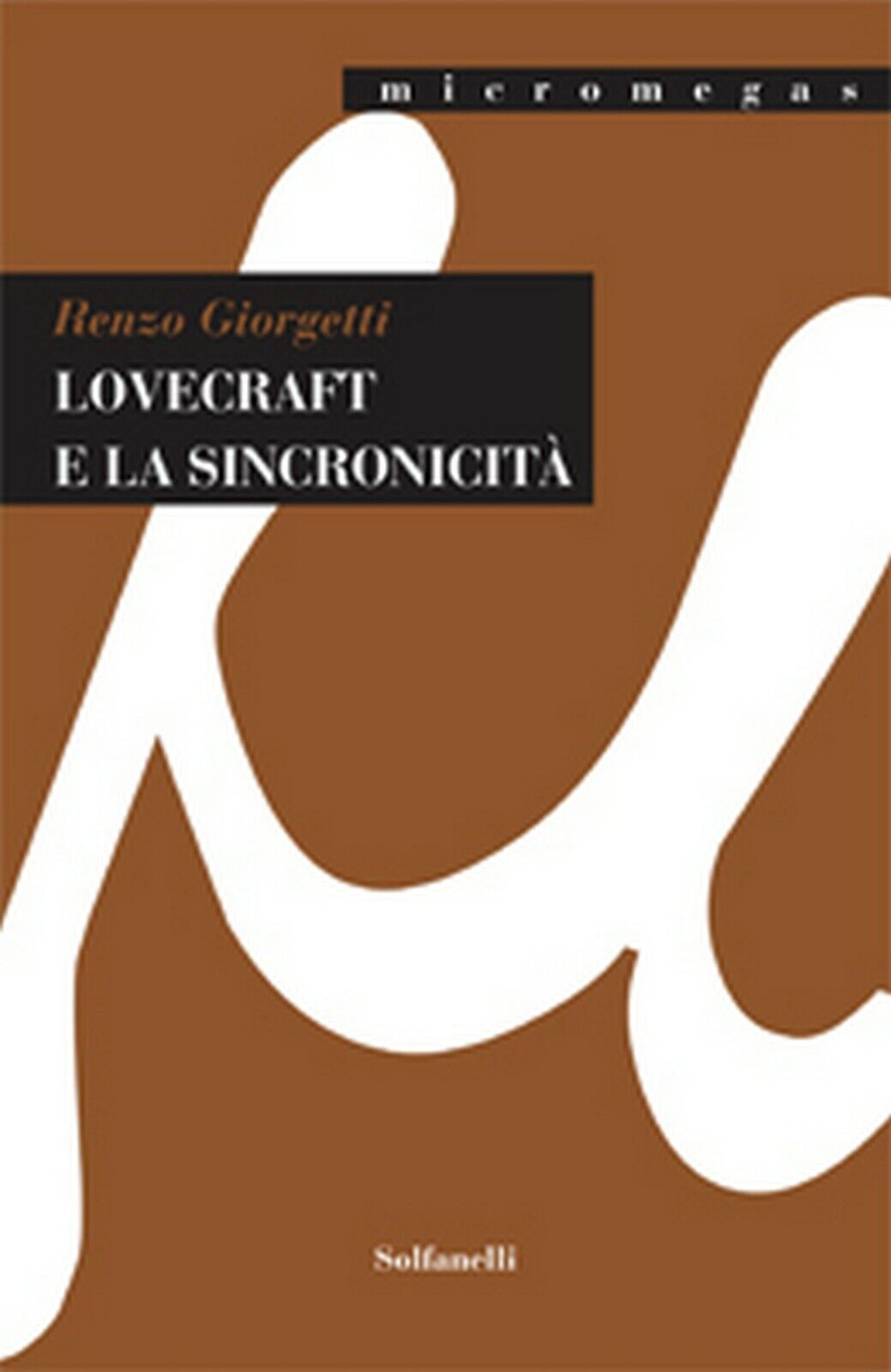 LOVECRAFT E LA SINCRONICIT?  di Renzo Giorgetti,  Solfanelli Edizioni