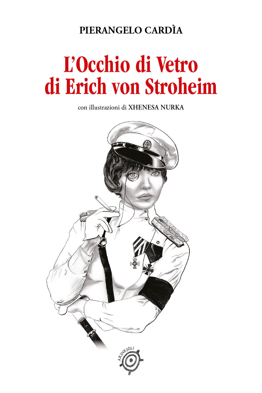 L'Occhio di Vetro di Erich von Stroheim di Pierangelo Card?a,  2021,  Youcanprin