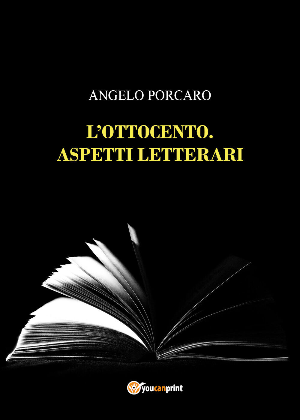 L'Ottocento. Aspetti letterari di Angelo Porcaro,  2022,  Youcanprint
