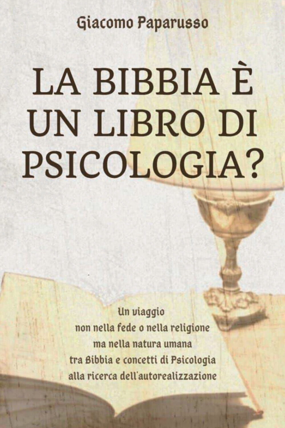 La Bibbia ? un libro di psicologia?  di Giacomo Paparusso,  2021,  Youcanprint