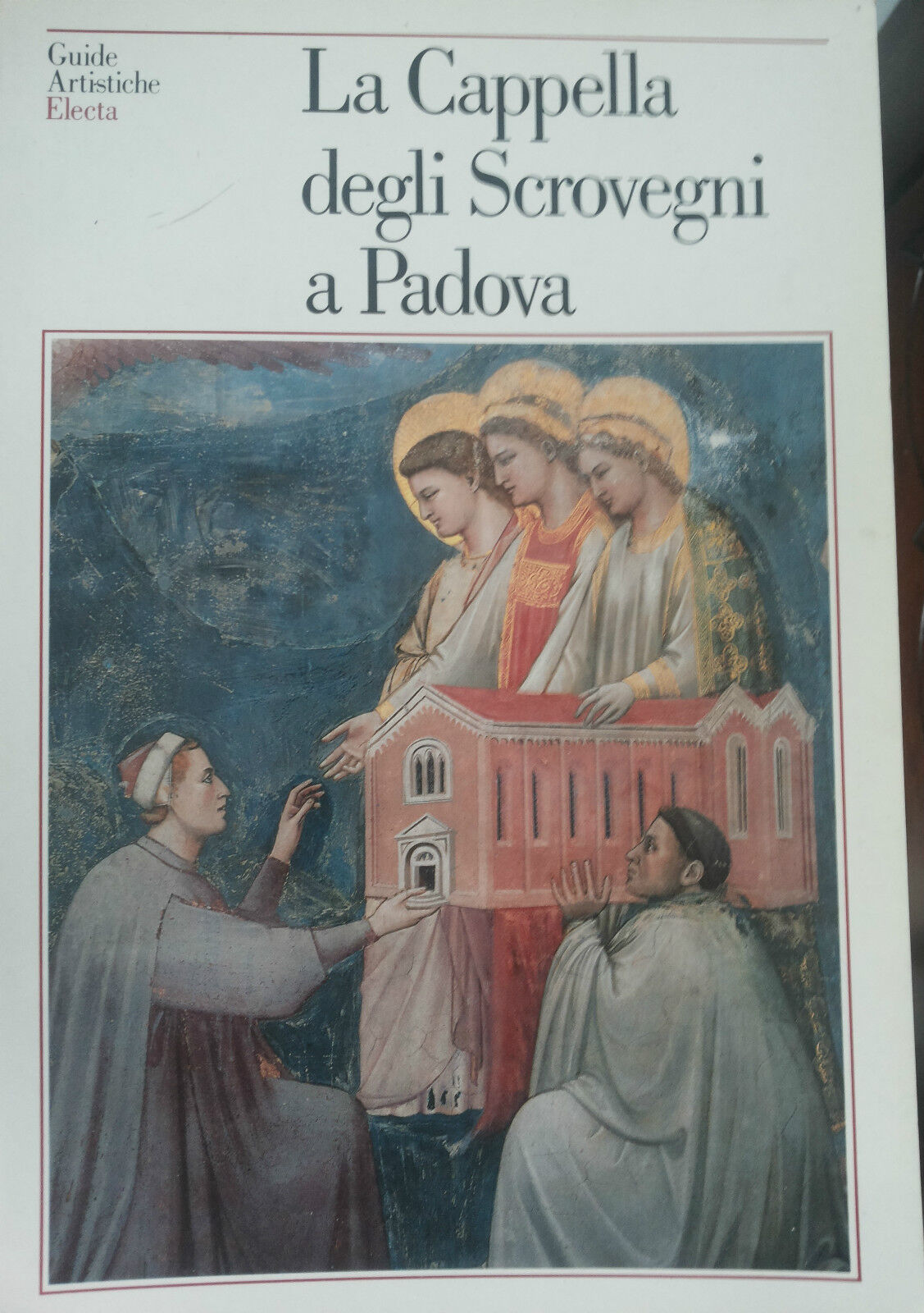 La Cappella degli Scrovegni a Padova - Anna Maria Spiazzi - Electa,1991 - A