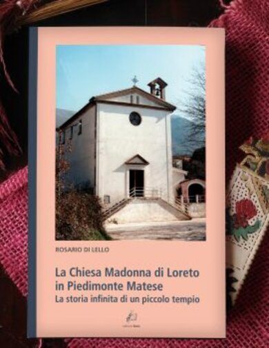 La Chiesa Madonna di Loreto in Piedimonte Matese. La storia infinita di un picco