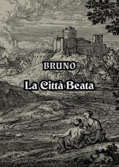 La Citt? Beata aforismi, pensieri, massime tra poesia e filosofia di Bruno Lomba