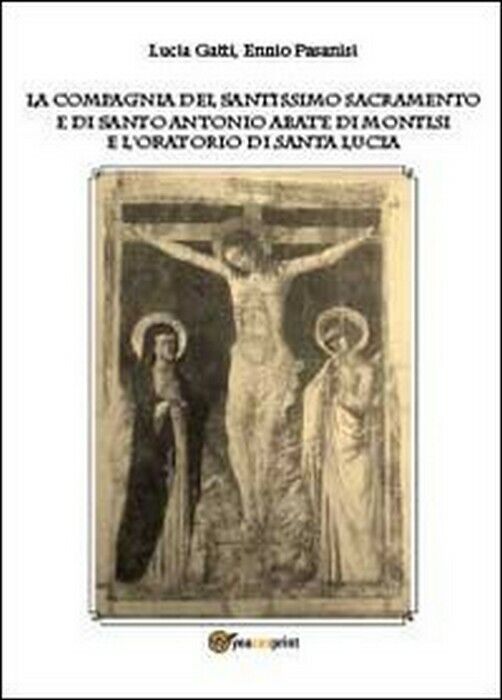 La Compagnia del Santissimo Sacramento e di Santo Antonio abate -  Gatti,  2013,